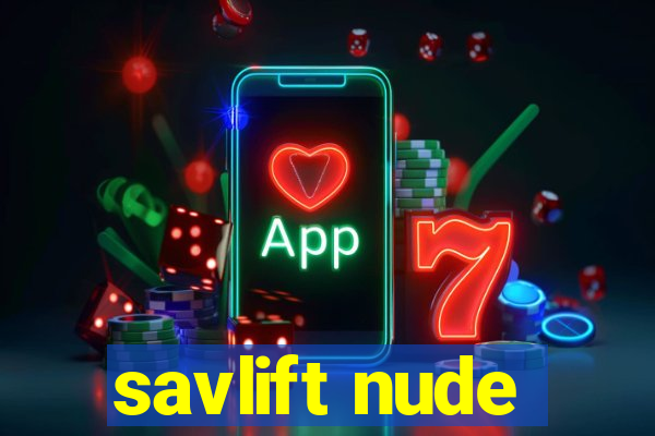 savlift nude